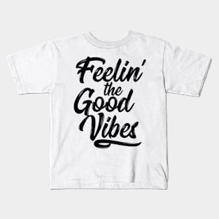 Feelin' the Good Vibes - Black Kids T-Shirt